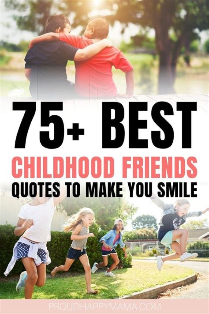 75+ BEST Quotes About Childhood Friends & Friendship [With Images]