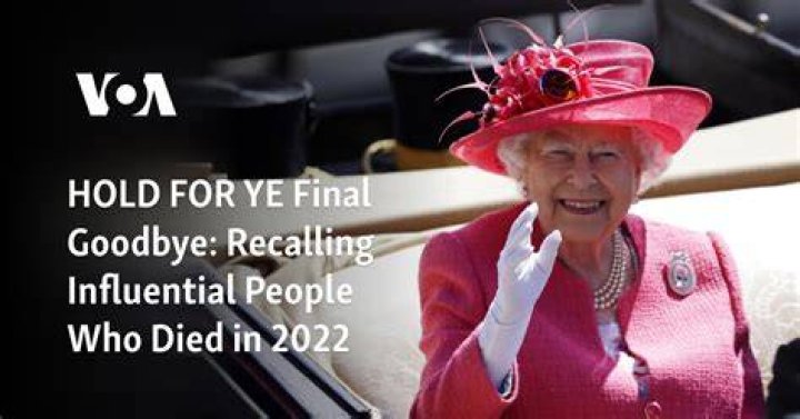 Final goodbye Influential people who died in 2022
