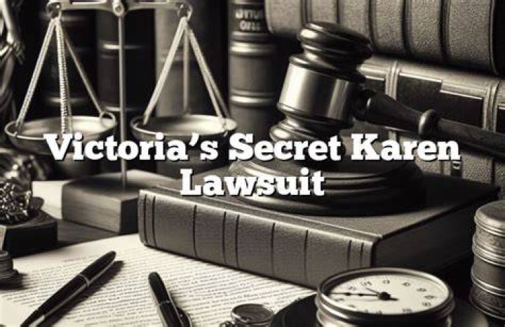 Insights And Discoveries From The "Victoria's Secret Karen Lawsuit"