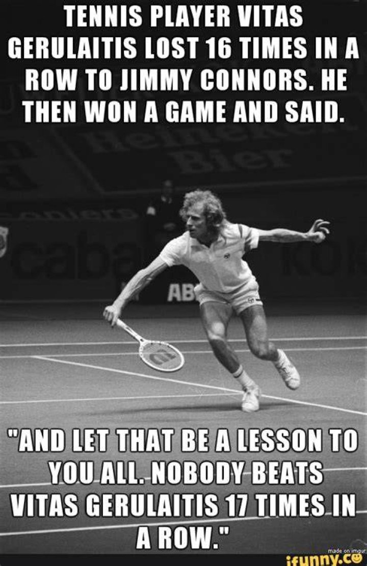 "Nobody beats Vitas Gerulaitis 17 times in a row" after defeating Jimmy Connors