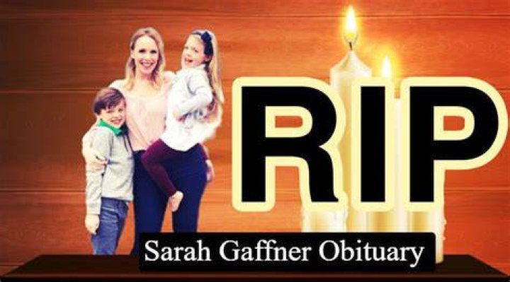 Sarah Gaffner's Obituary & Cause Of Death, Who Was Sarah Gaffner? What