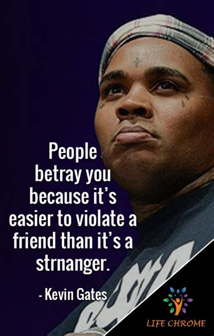 Seriously! 46+ Truths About Kevin Gates Quotes They Missed to Share You.